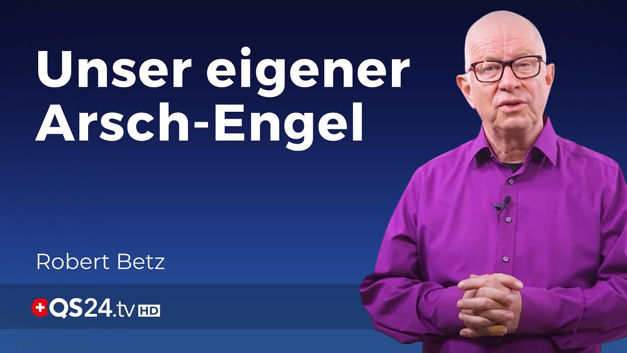 Was steckt hinter unseren «Arsch-Engel»? | Robert Betz | Sinn des Lebens | QS24 Gesundheitsfernsehen