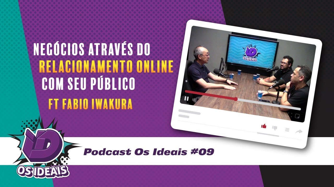 Negócios através do relacionamento online com seu público - ft Fábio Iwakura - Podcast Os Ideais #09