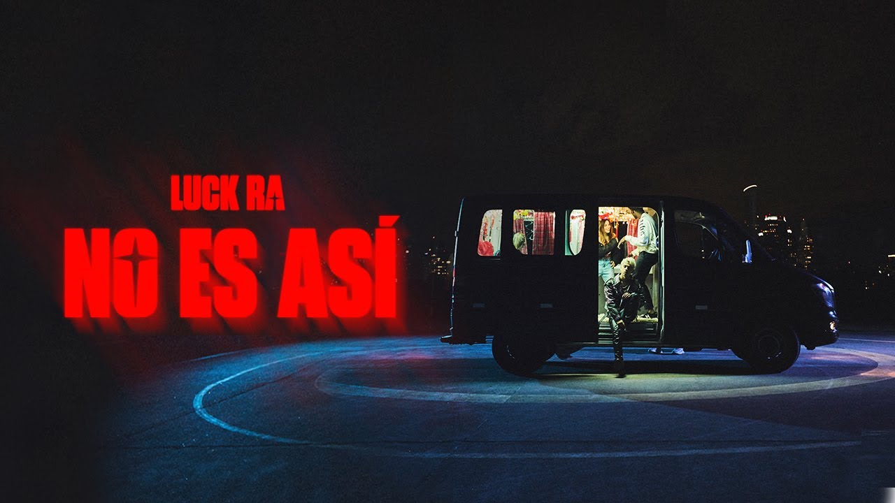 Luck Ra - NO ES ASI (Vídeo Oficial)