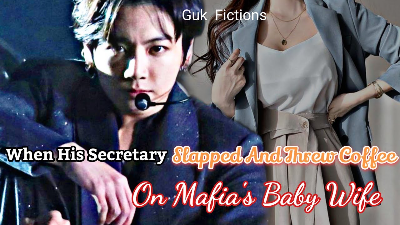 [Jungkook FF] When His Secretary Slapped And Abused Mafia's Baby Wife