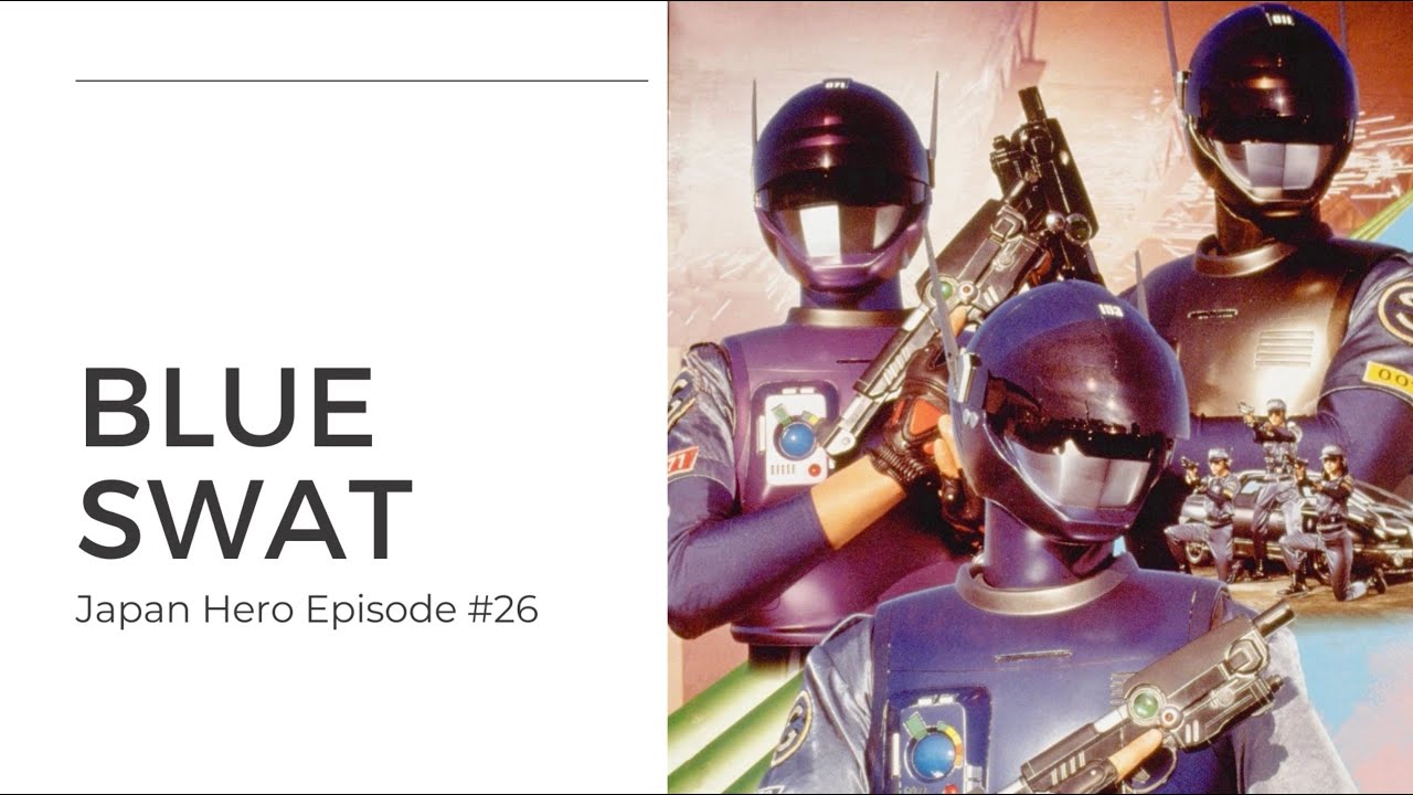 Blue Swat - The history of the classic Metal Hero tokusatsu series