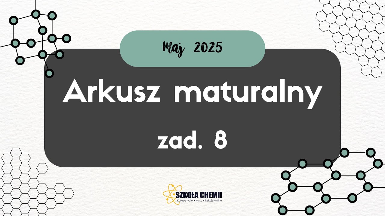 Arkusz maturalny z chemii - Maj 2025 - zadanie 8