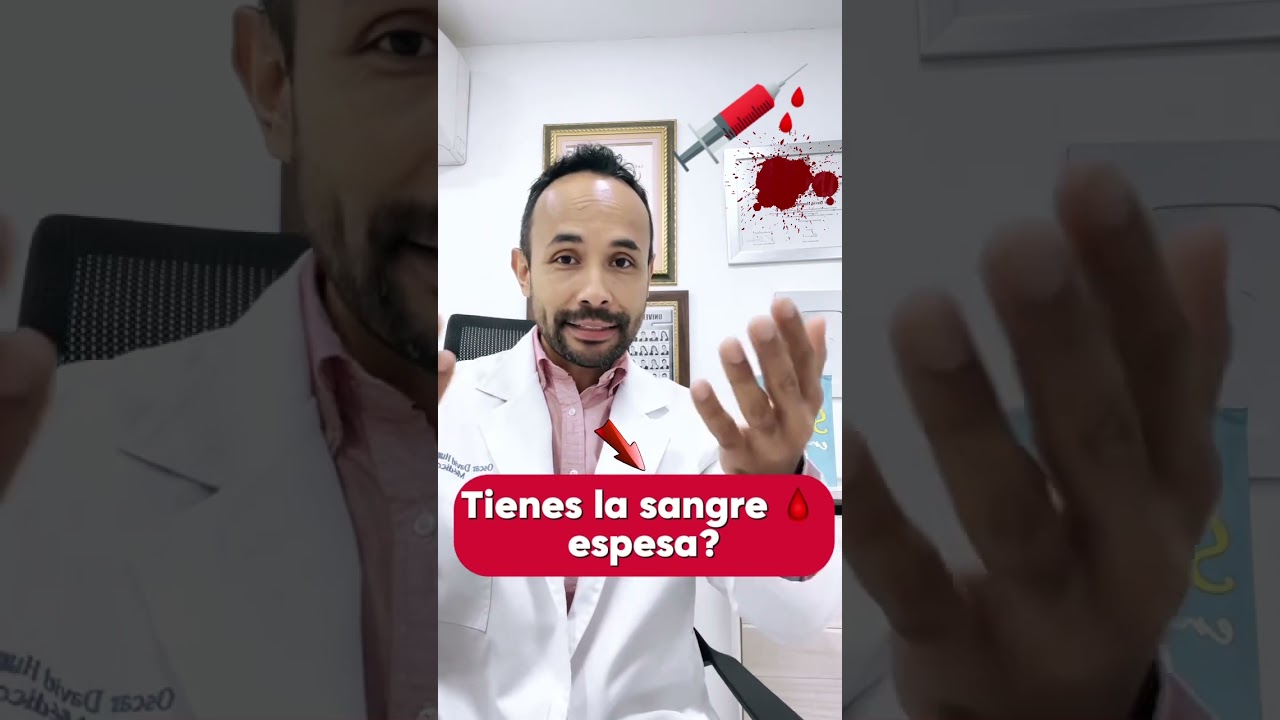 Tienes la sangre espesa?