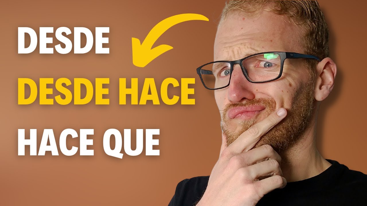 How to use DESDE, DESDE HACE, HACE in Spanish