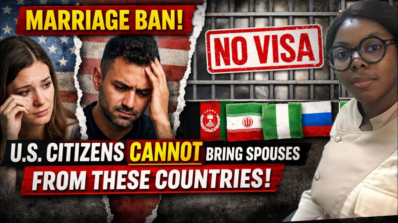 MARRIAGE BAN: U.S. Citizens CANNOT Bring Spouses From These Countries