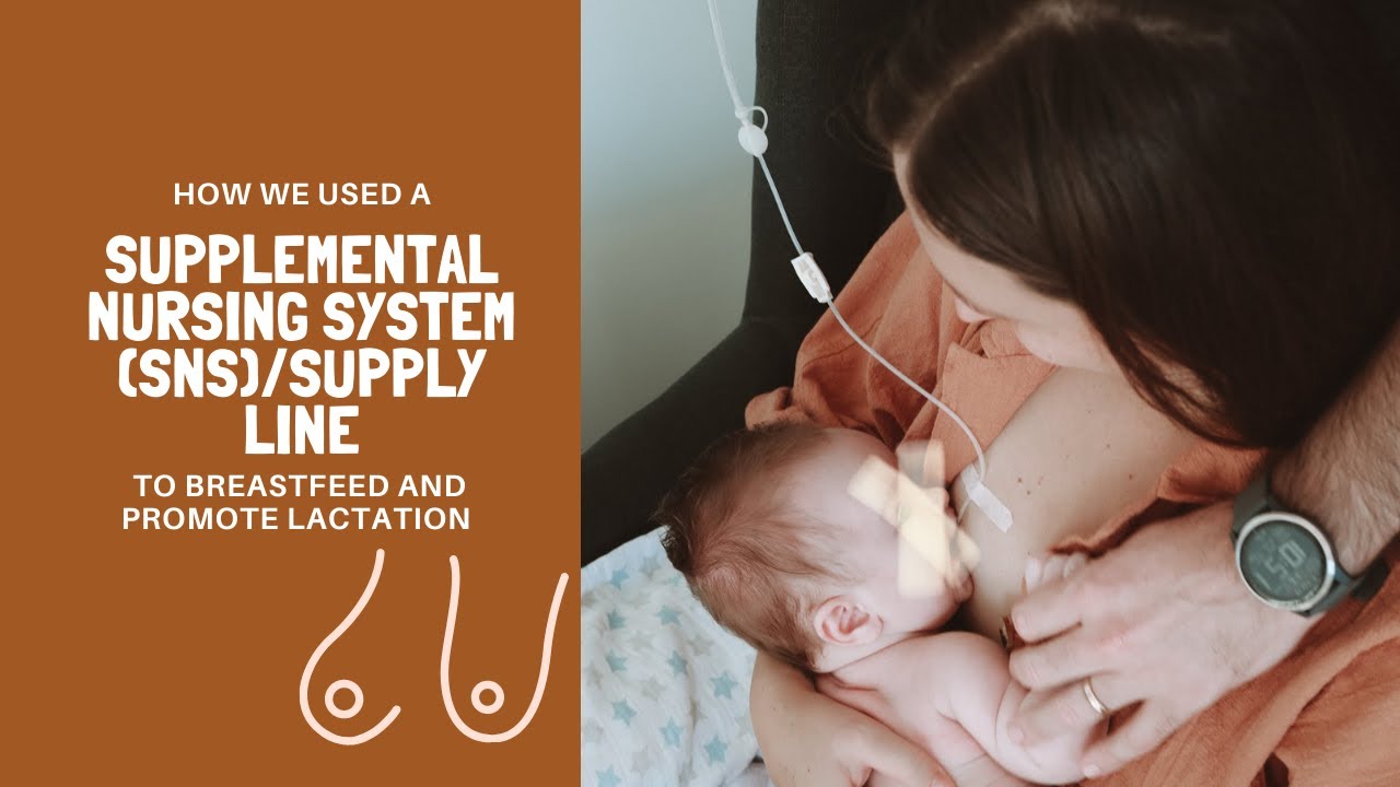 Using a Supplemental Nursing System (SNS) / Supply Line for Breastfeeding