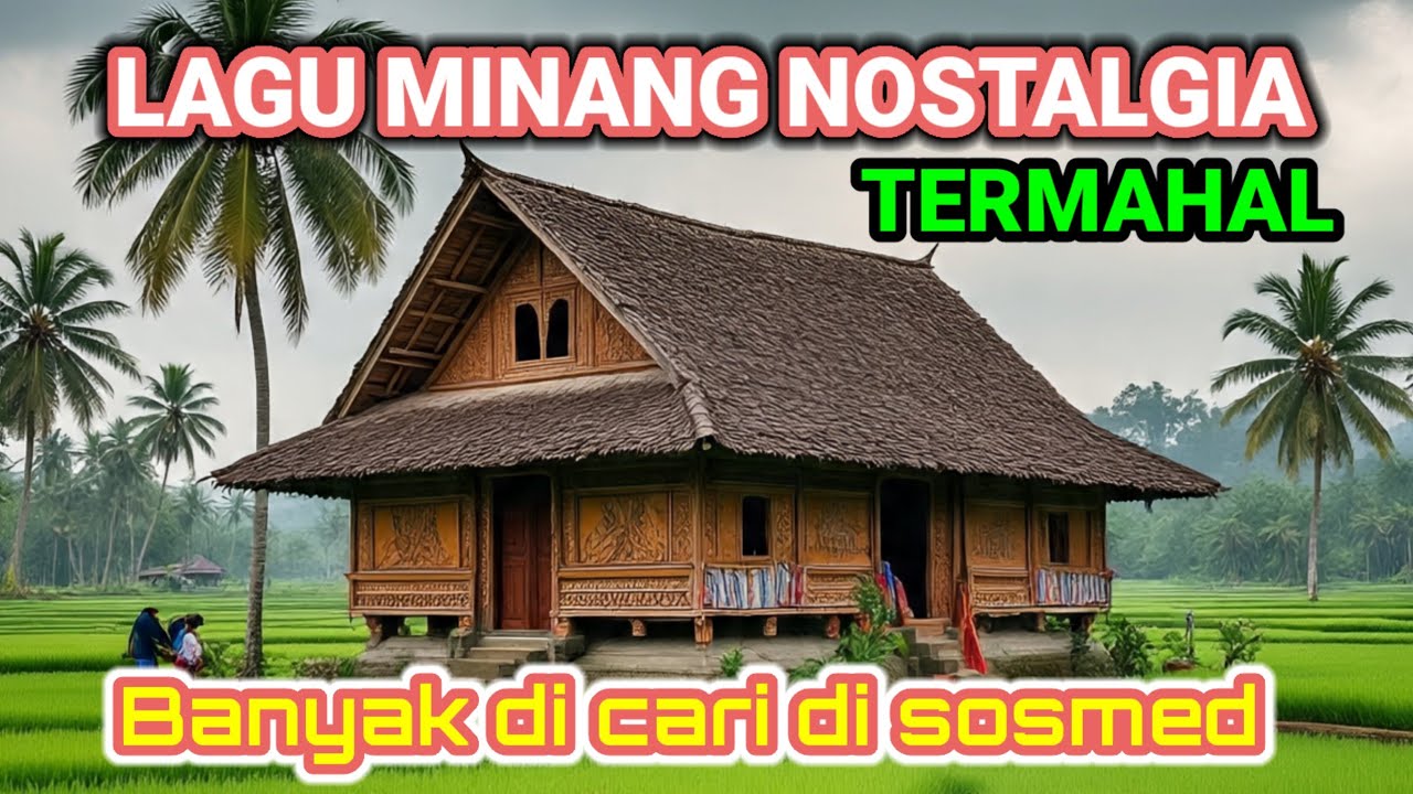 LAGU MINANG NOSTALGIA TERMAHAL SEPANJANG MASA
