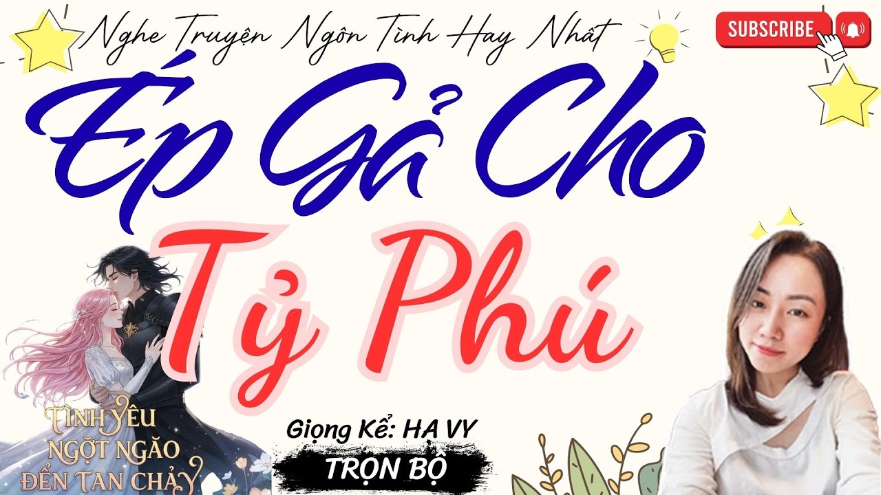 TRUYỆN TÌNH YÊU NGỌT NGÀO:  ÉP GẢ CHO TỶ PHÚ | TRUYỆN NGÔN TÌNH HAY NHẤT