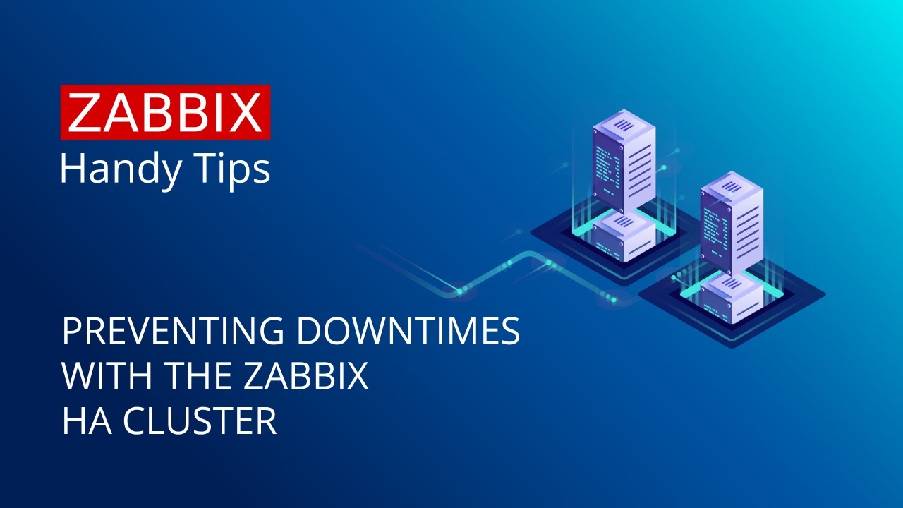 Zabbix Handy Tips: Preventing downtimes with the Zabbix HA cluster
