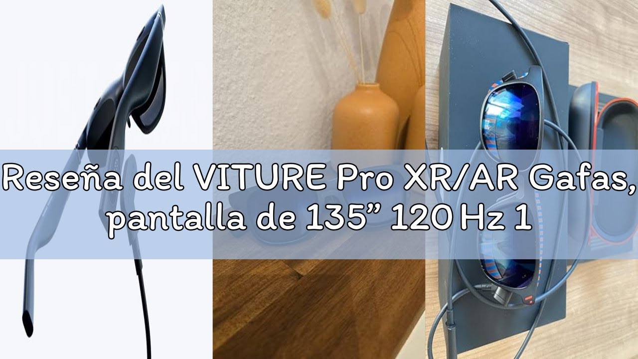 Reseña del VITURE Pro XR/AR Gafas, pantalla de 135” 120 Hz 1000 nits,audio Harman,película electrocr