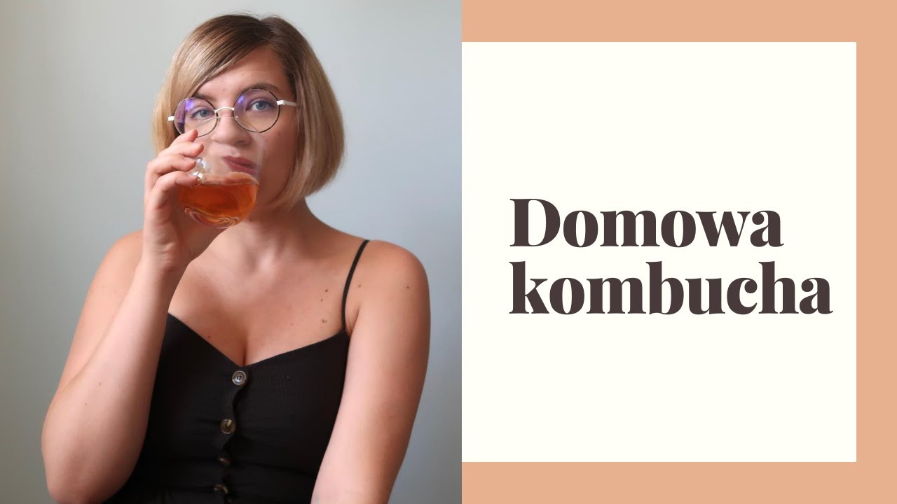 Jak zrobić kombuchę? Fermentowana herbata z grzybem Scoby
