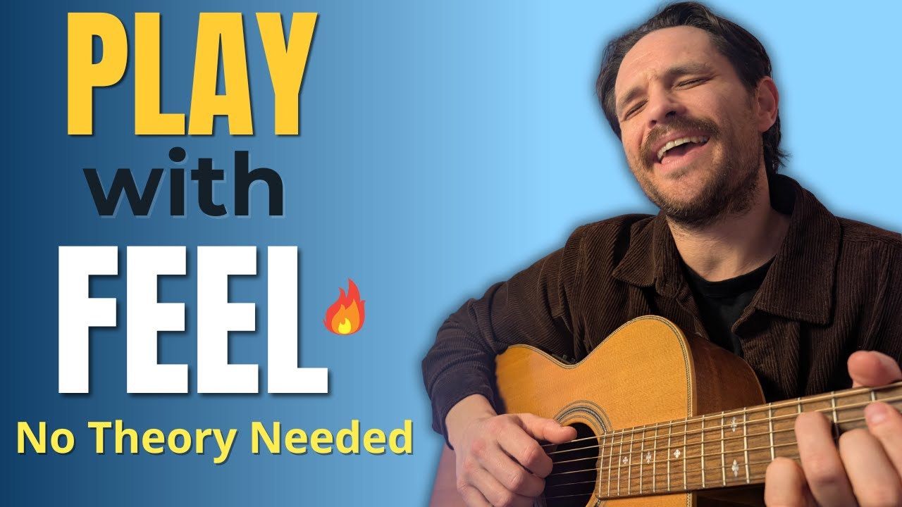 How To Play With Feel (Even If You Don't Know Theory)