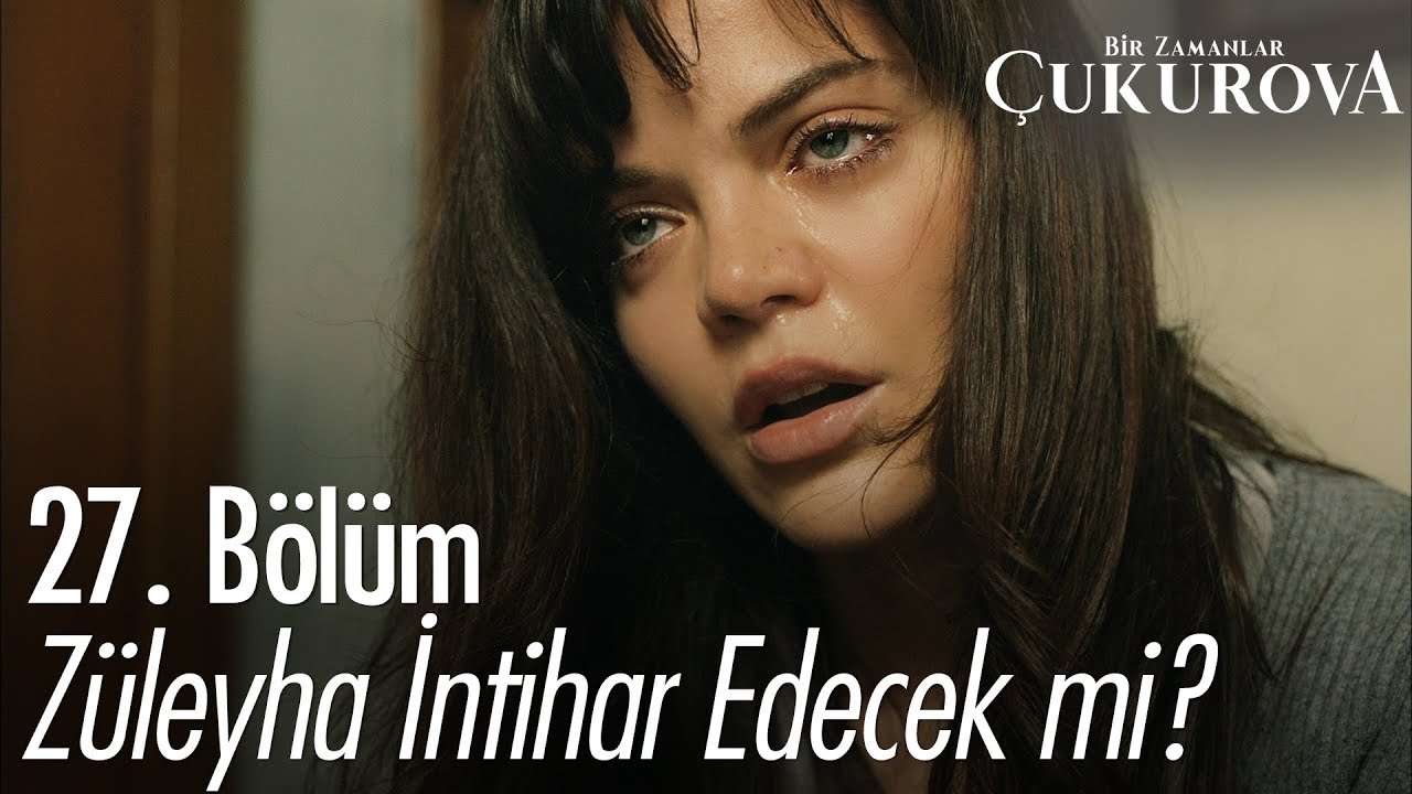 Züleyha intihar edecek mi? - Bir Zamanlar Çukurova 27. Bölüm