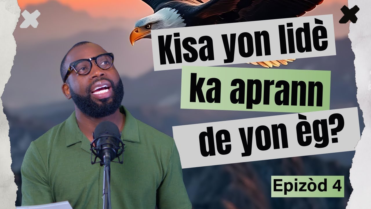 Kisa Yon Lidè Ka Aprann De Yon Èg? || Moments with Mel Leadership Podcast || Epizòd 4