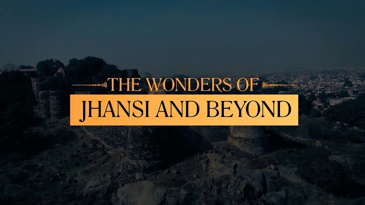 The Wonders of Jhansi and Bundelkhand