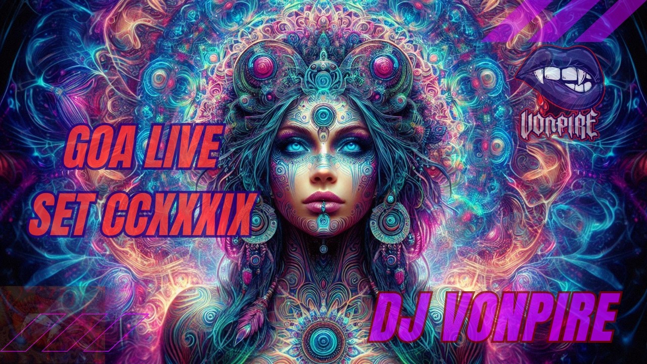 DJ Vonpire - Live GOA Set CCXXXIX