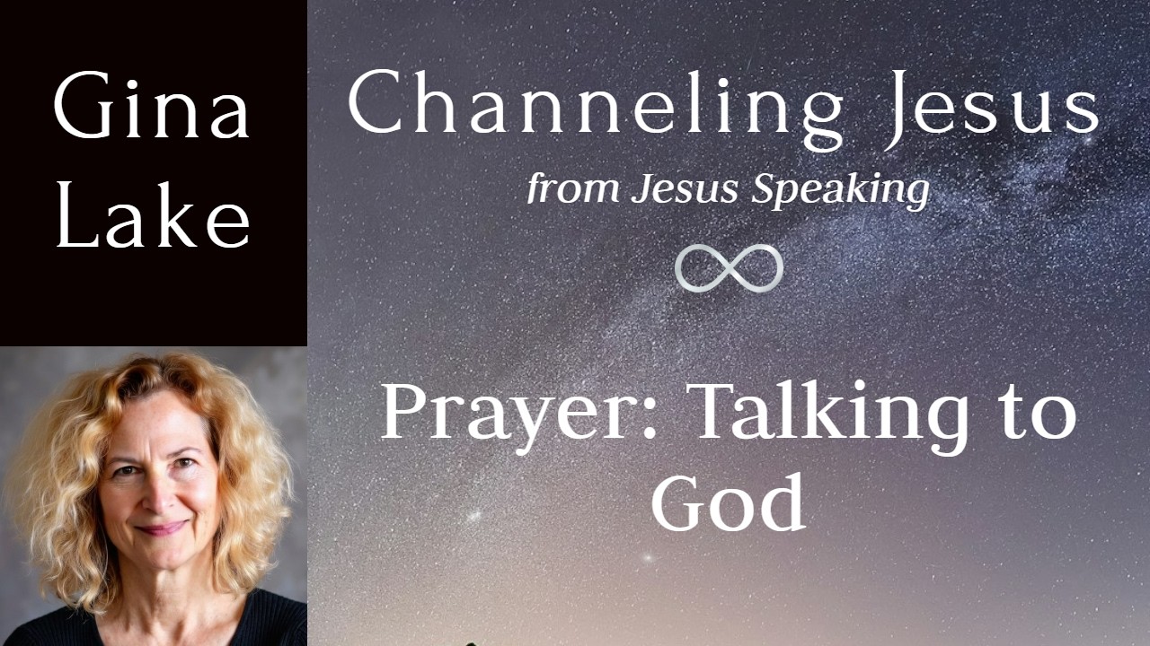 How to Talk to God in Prayer: Gina Lake Channeling Jesus