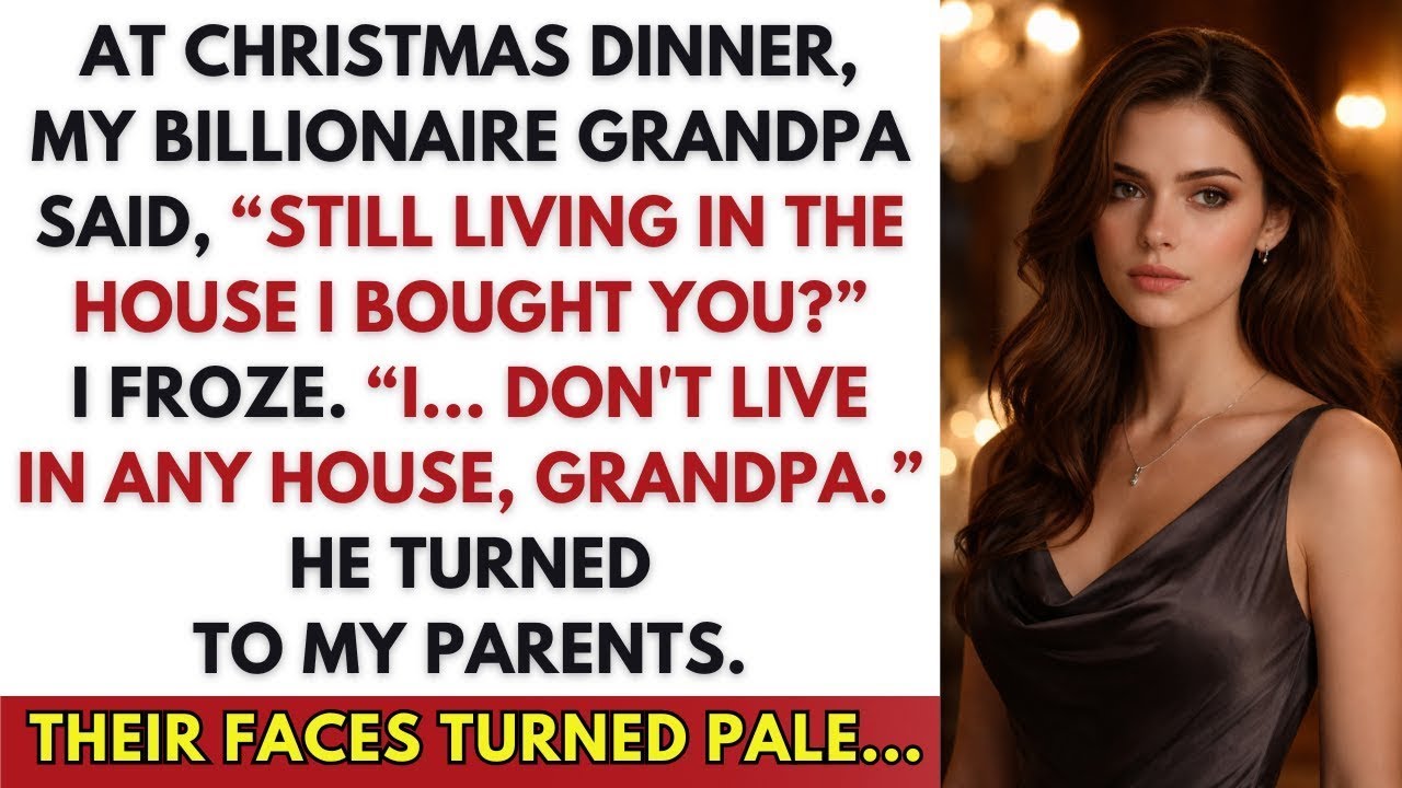 At Christmas Dinner, My Billionaire Grandpa Said, ‘Still Living In The House I Bought You?’ I Froze