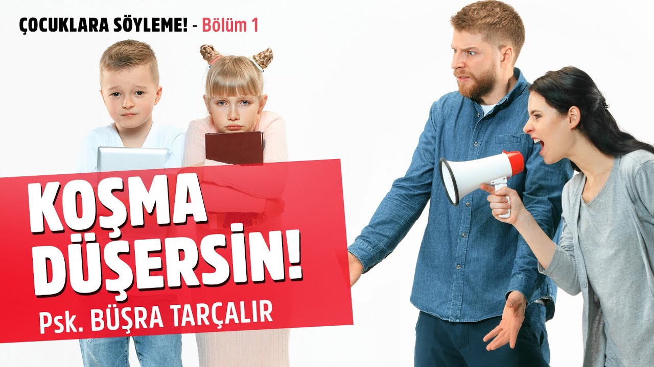 “Çocuklara bu kelimeleri söylemeyin” Bölüm 1 - Koşma Düşersin! - Psikolog Büşra Tarçalır