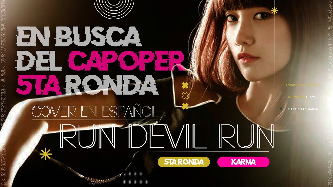 დ En Busca del Capoper: 5ta Ronda / Karma - Run Devil Run (Cover de Girls' Generation en Español)