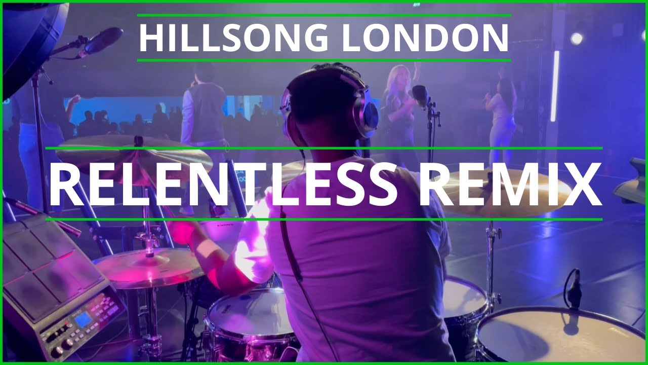 Relentless Remix  - Hillsong North London | Drum Cam