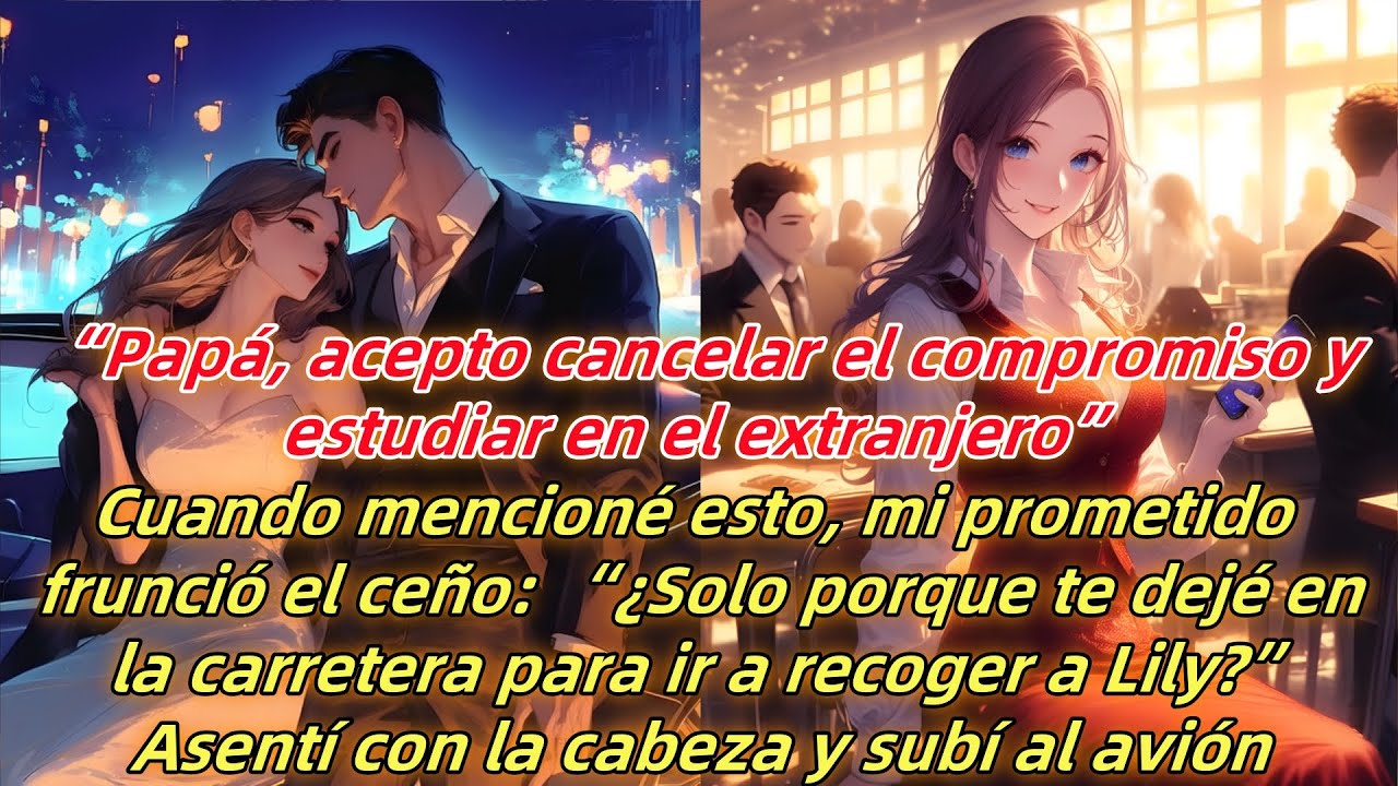“Papá, acepto cancelar el compromiso,estudiar en el extranjero.”Al mencionar esto,frunció el ceño...