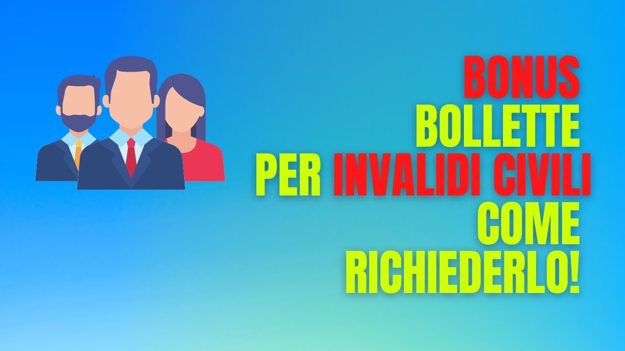 BONUS ENERGIA E GAS! A FAVORE DEGLI INVALIDI CIVILI, COME PRESENTARE DOMANDA