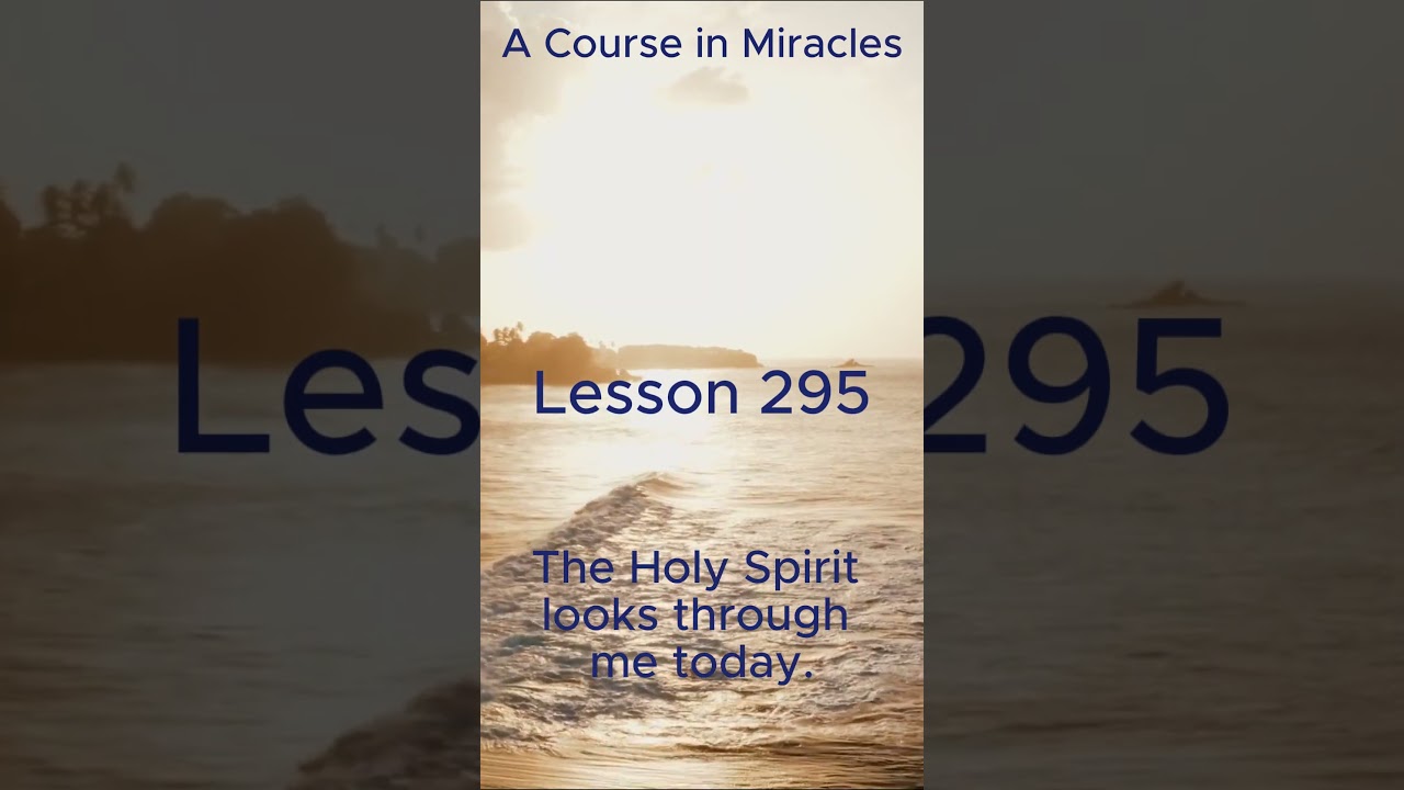 ACIM Daily Lesson 295 #acim #acourseinmiracles #meditate #meditation #acimmeditation #acimworkbook