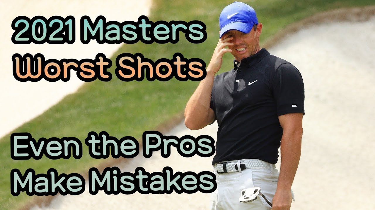 Worst Shot Moments @ 2021 Masters