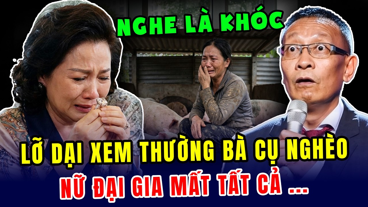 Tâm sự cùng văn sâm: Nữ đại gia mất tất cả khi lỡ kh.i.nh thường bà lão nghèo bán ve chai...