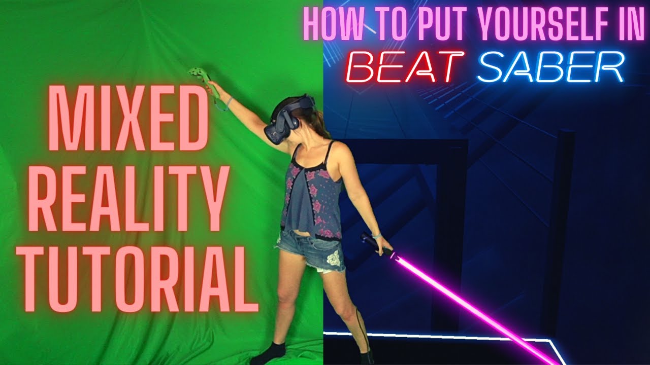 Учебное пособие по смешанной реальности VR — как ощутить себя в Beat Saber с помощью LIV!