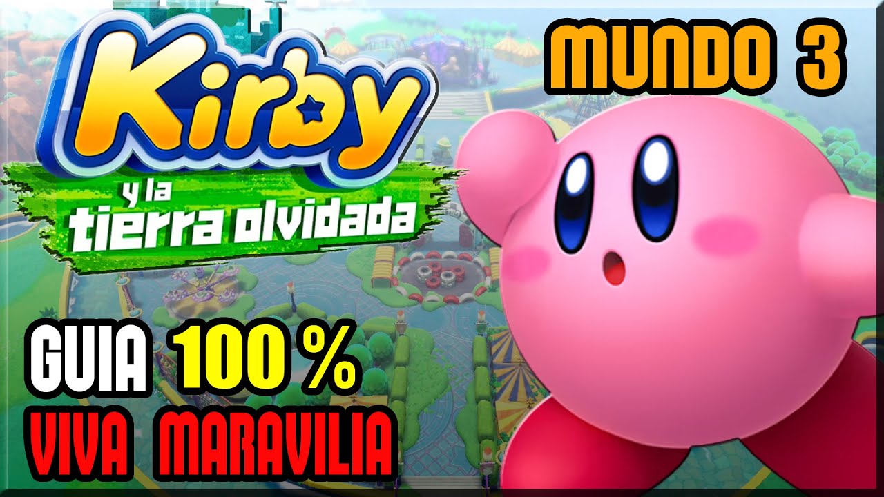 Kirby y la Tierra Olvidada - Guia 100% - Mundo 3 - Viva Maravilia - Español