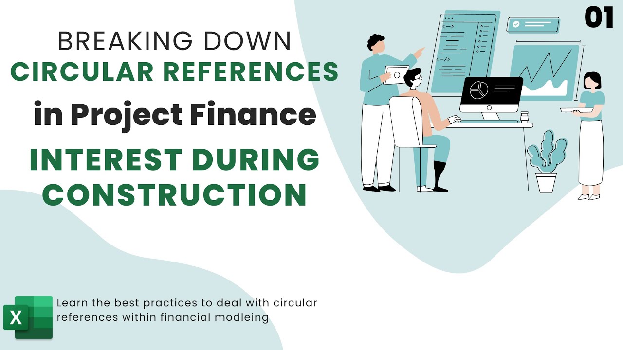 Breaking Down Circular References in Project Finance -  01 IDC (Interest During Construction)