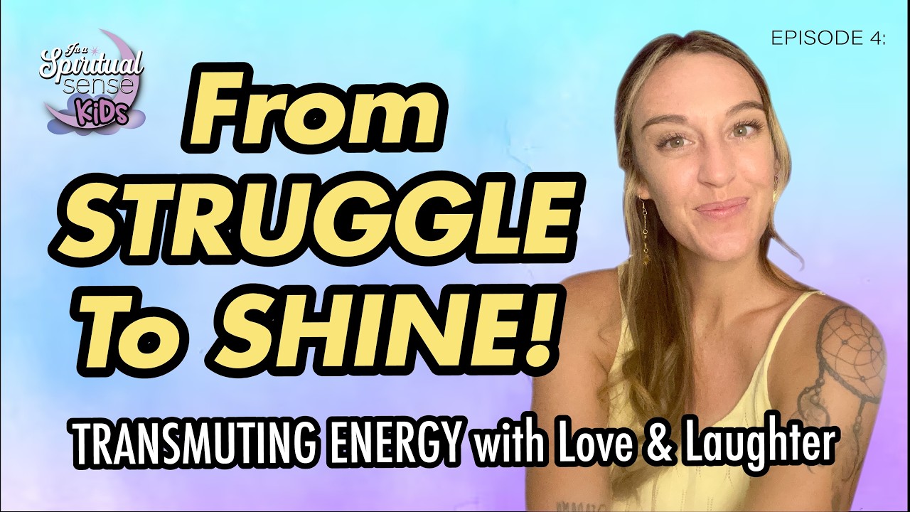 FROM STRUGGLE TO SHINE: Transmuting Energy with Love & Laughter