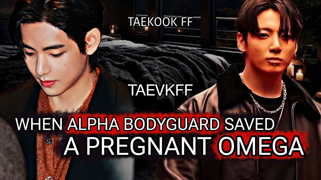 when alpha bodyguard saved a pregnant omega top jk mpreg taekook oneshot #taekookff #taekook #vkook
