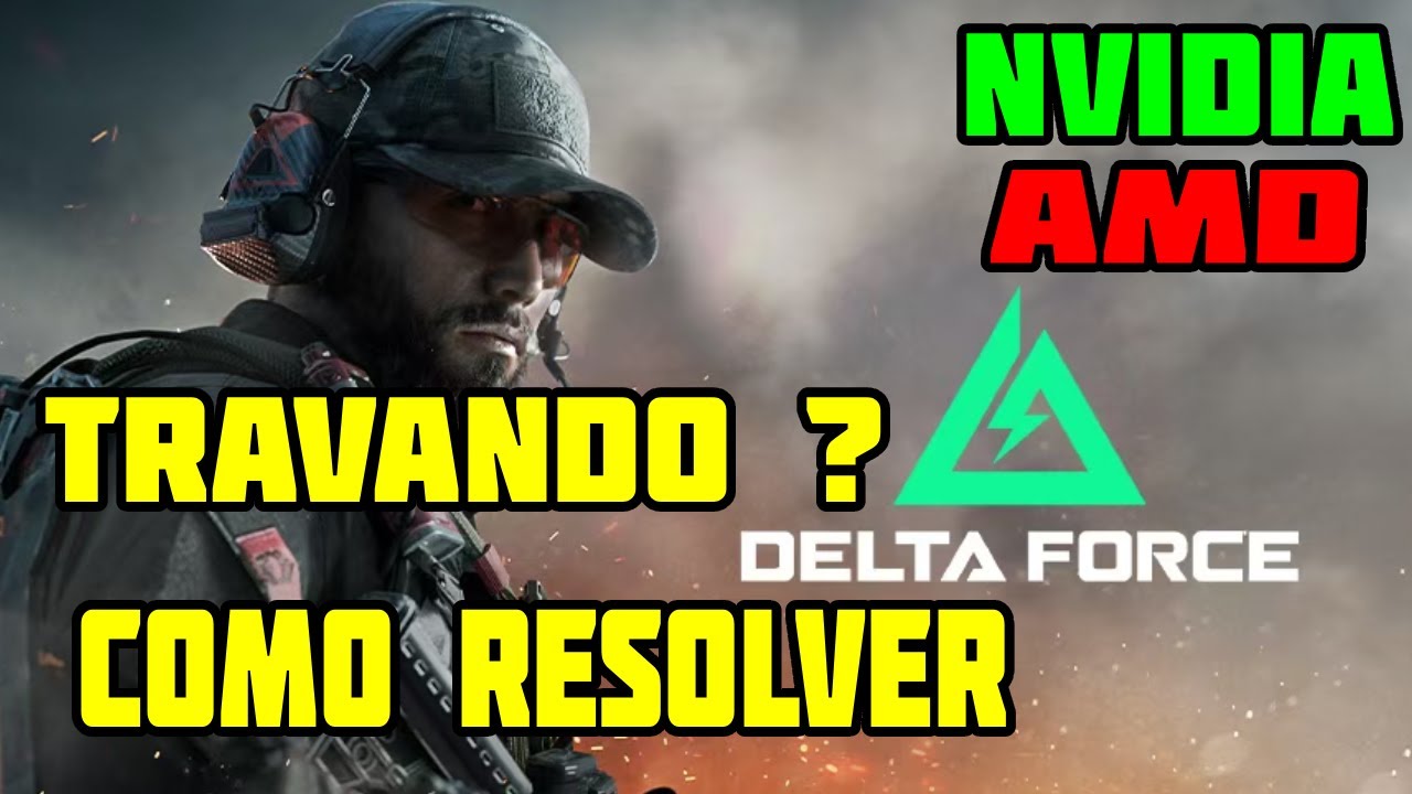 COMO RESOLVER OS TRAVAMENTOS NO DELTA FORCE EM PLACAS DE VIDEO NVIDIA E AMD