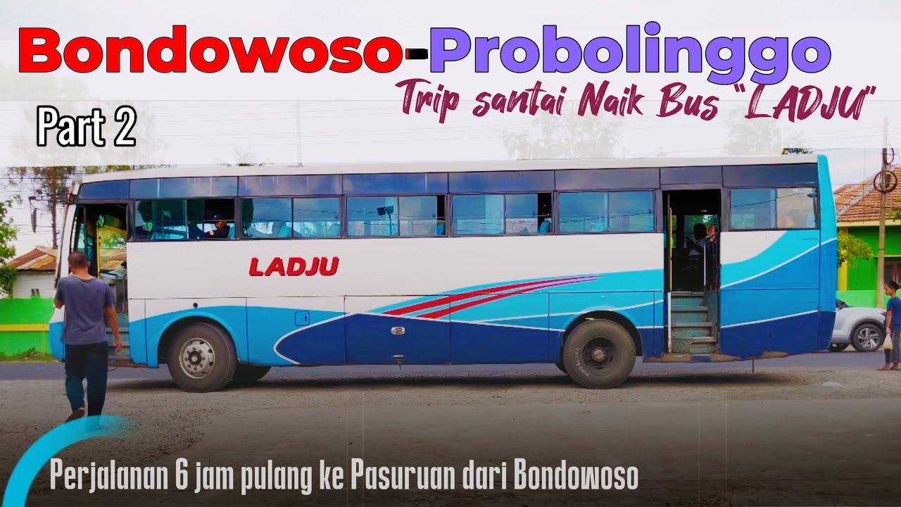 Trip Bondowoso-Probolinggo Part 2, Butuh Kesabaran Bila Naik Bus Bumel Di Jalur Pantura Tapal Kuda!