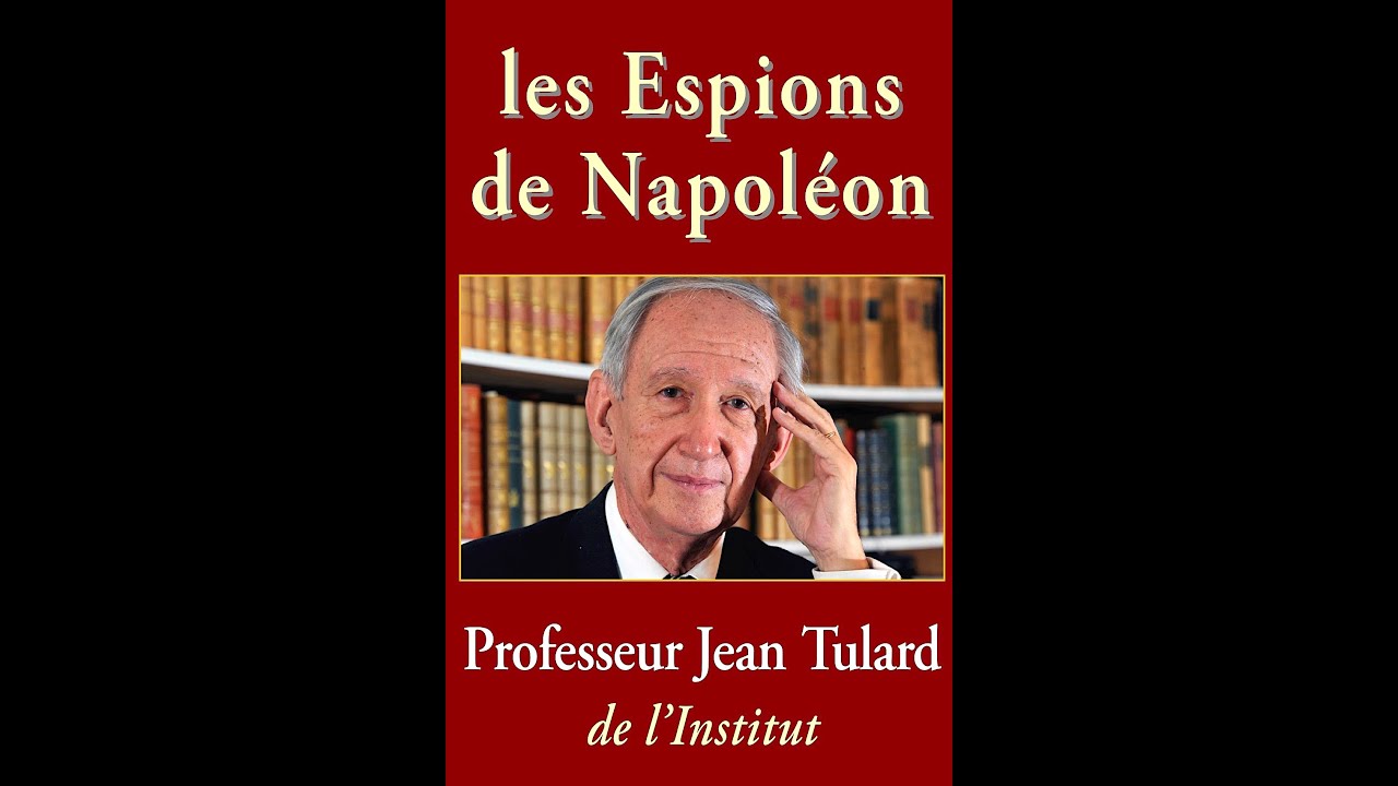 Les Espions de Napoléon   Professeur Jean Tulard