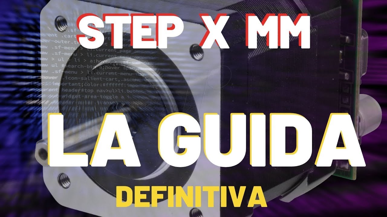 Step X mm Stampante 3D - La guida definitiva 🔝