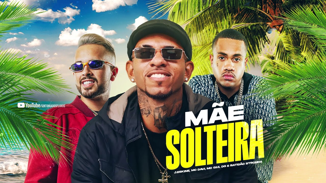 MÃE SOLTEIRA - MC Davi, J.Eskine, MC G15, DG e Batidão Stronda (Sintonia Dos Fluxos)