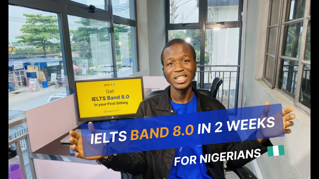 How Nigerians Can Get an IELTS Band 8.0 Once in Less than 2 Weeks