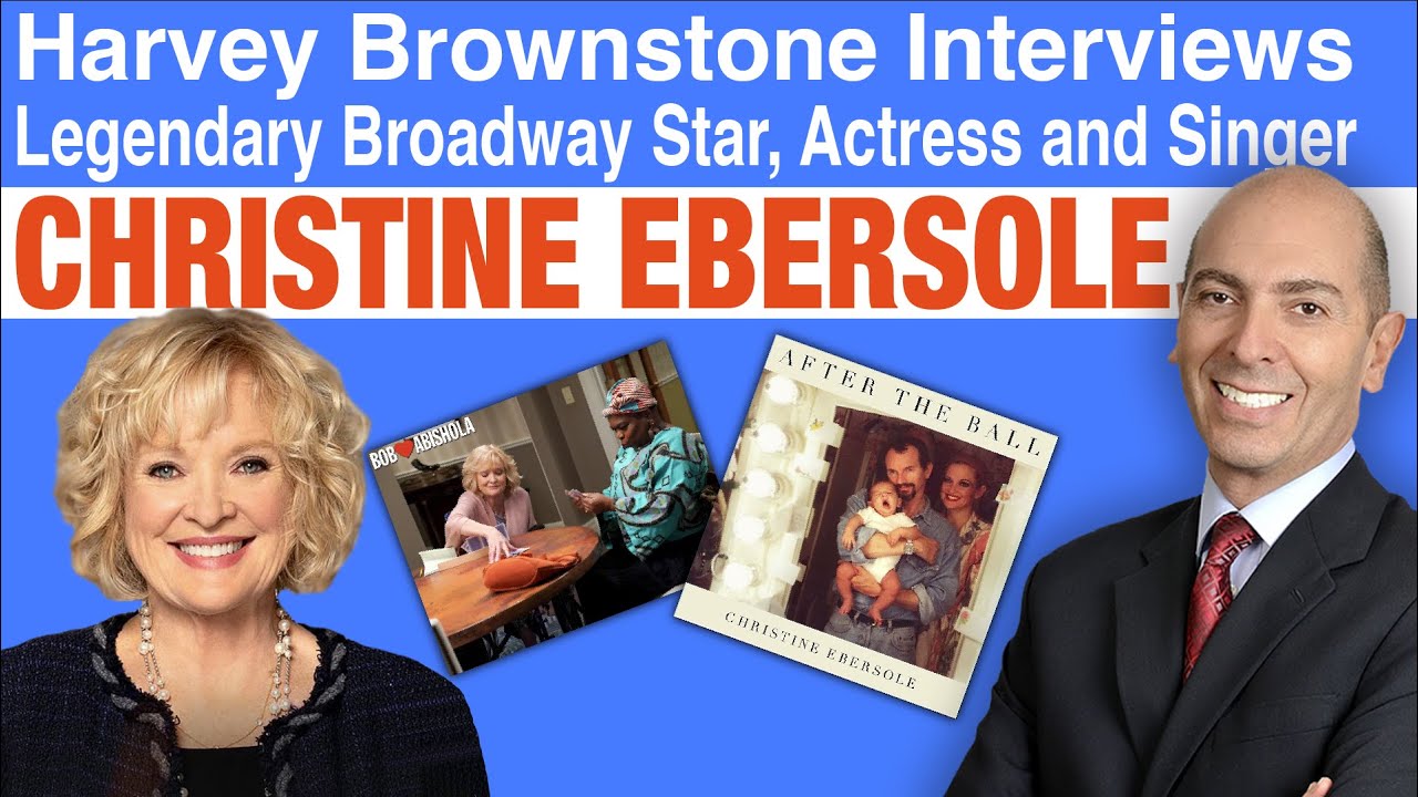 Harvey Brownstone Interviews Christine Ebersole, Legendary Broadway Star, Actress and Singer