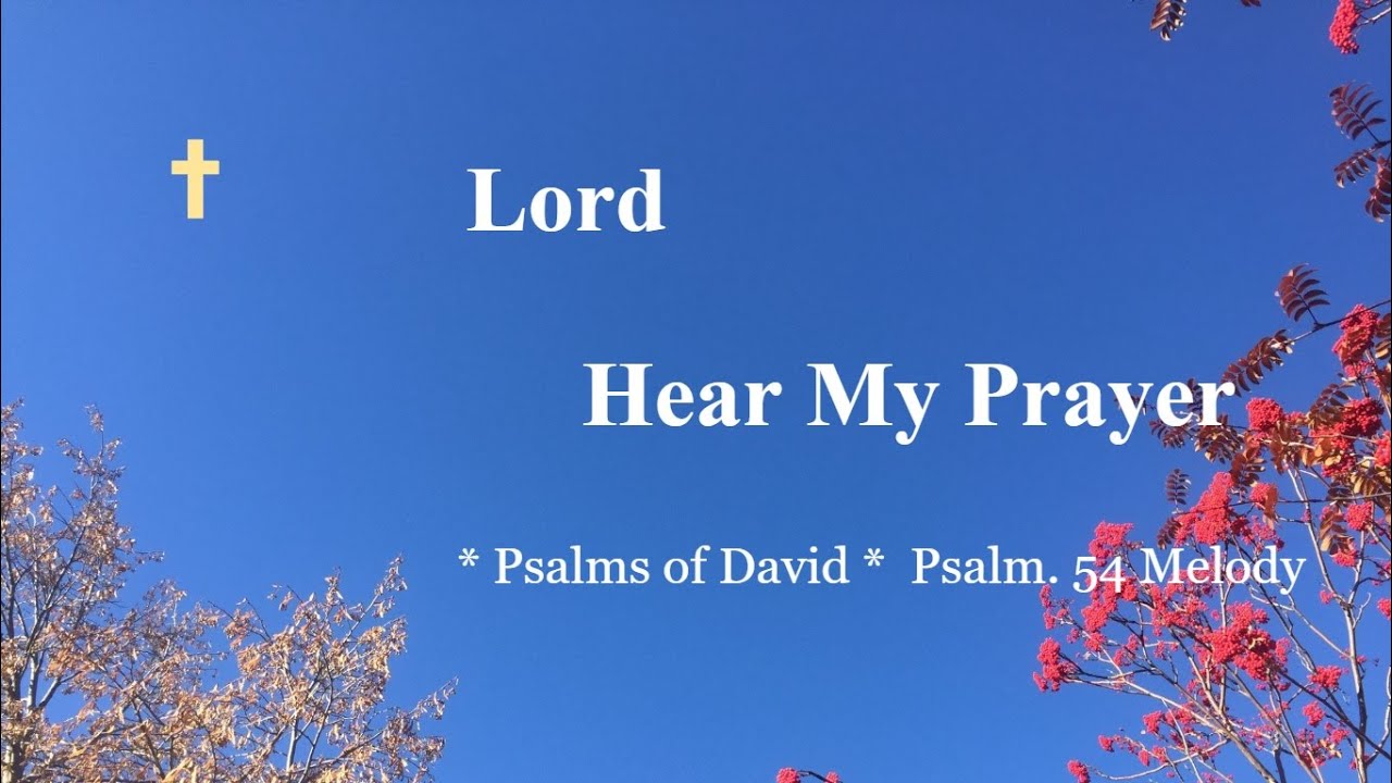 Psalm 54 – Singable Scripture Song * Lord, Hear My Prayer * Praise & Worship