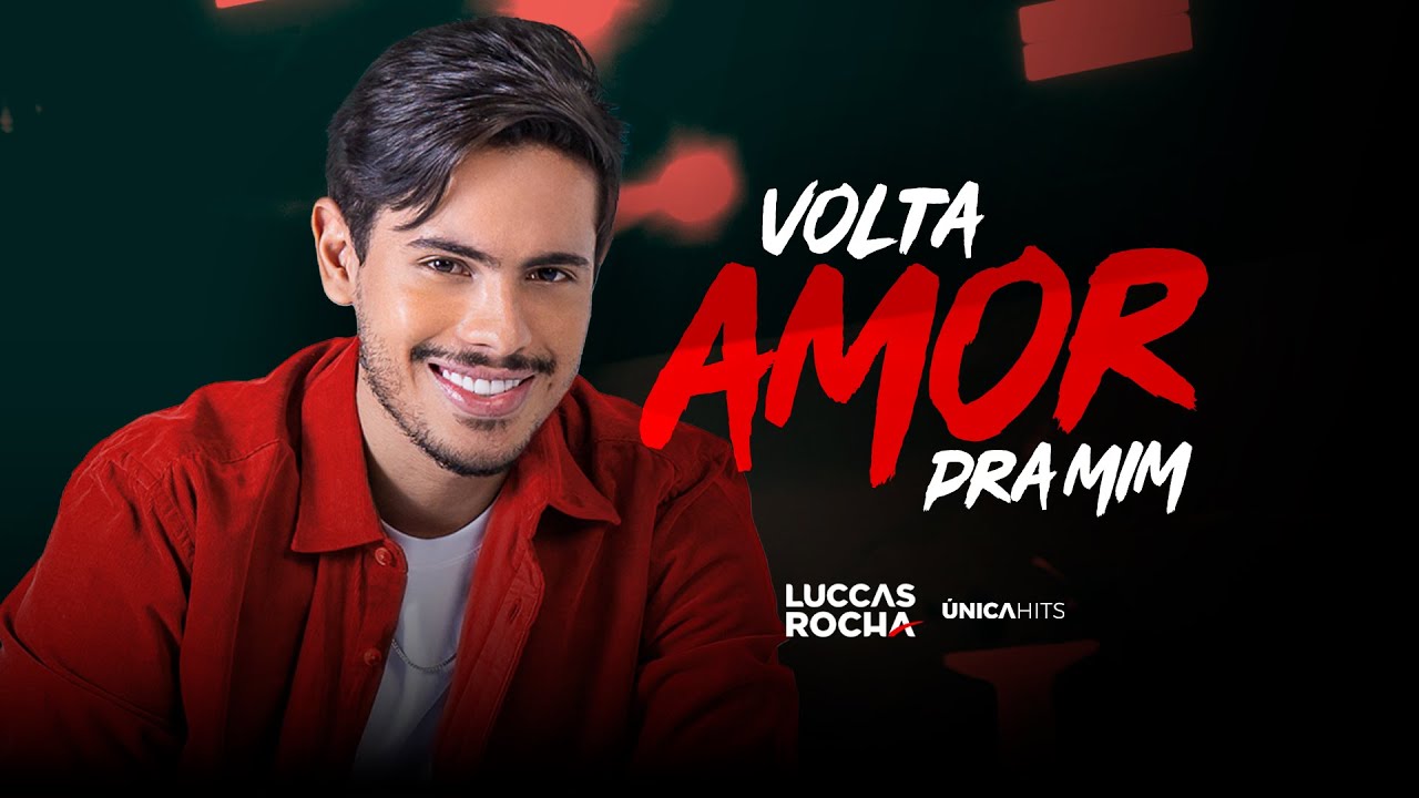 Luccas Rocha - Volta Amor Pra Mim