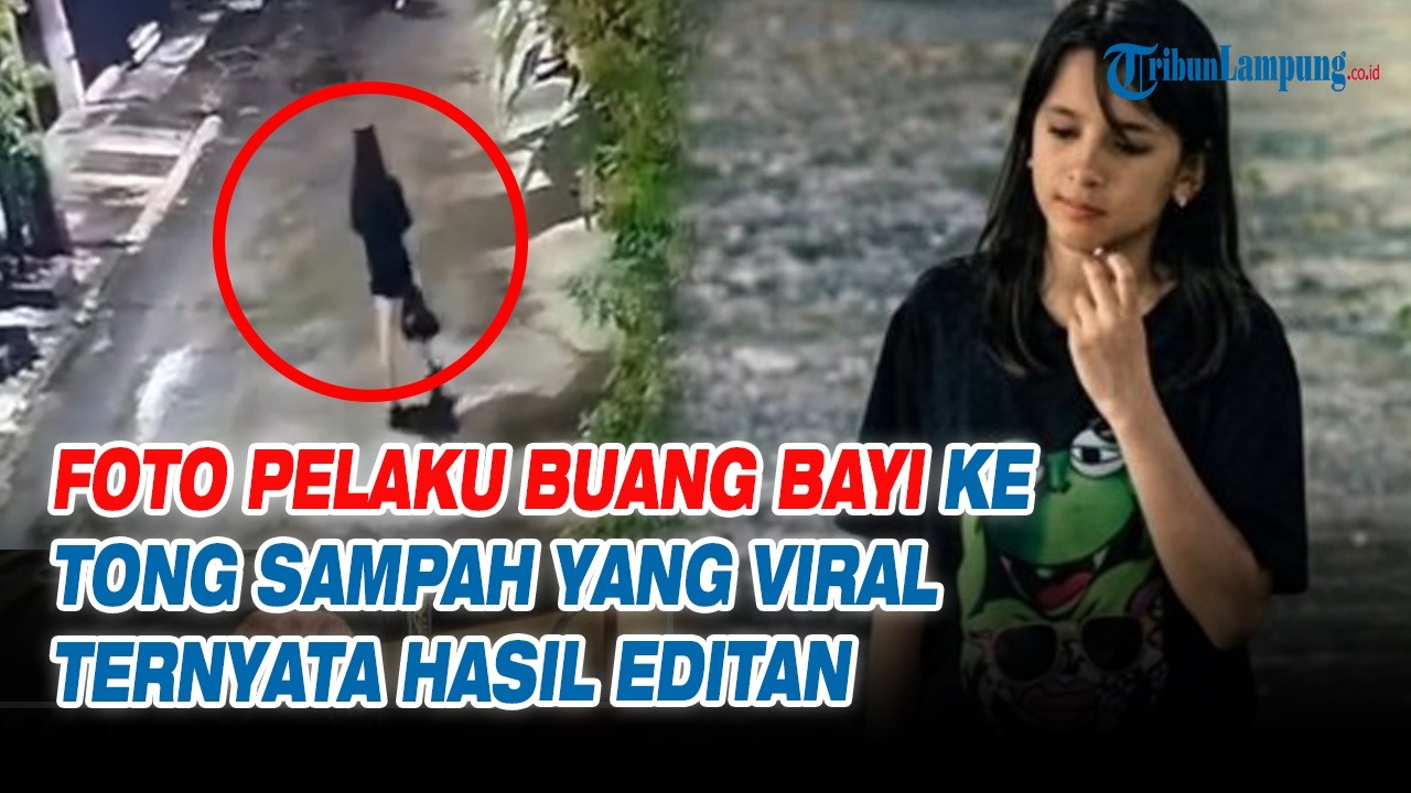Foto Pelaku Buang Bayi ke Tong Sampah yang Viral Ternyata Hasil Editan