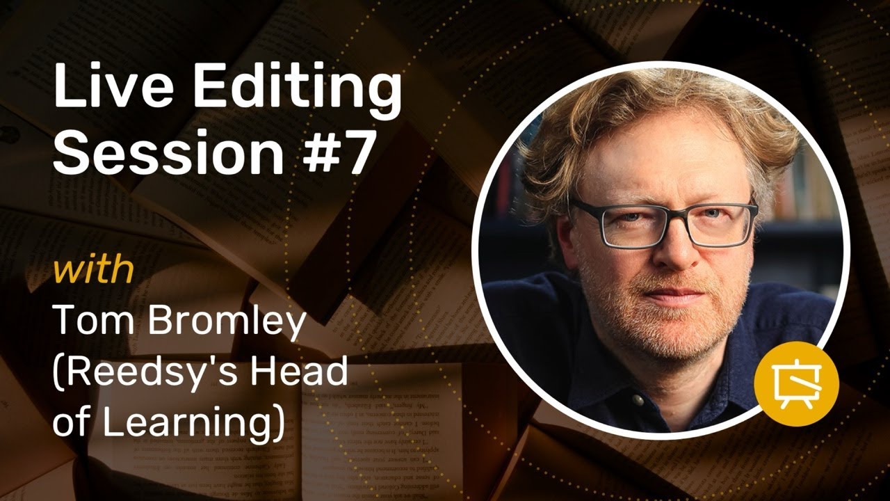 Live Editing #7 with Editor Tom Bromley | Reedsy Live