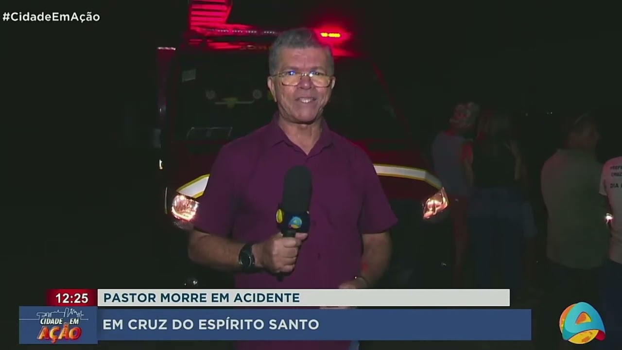 Cidade em Ação - Pastor morre em acidente na cidade do Cruz de Espírito Santo
