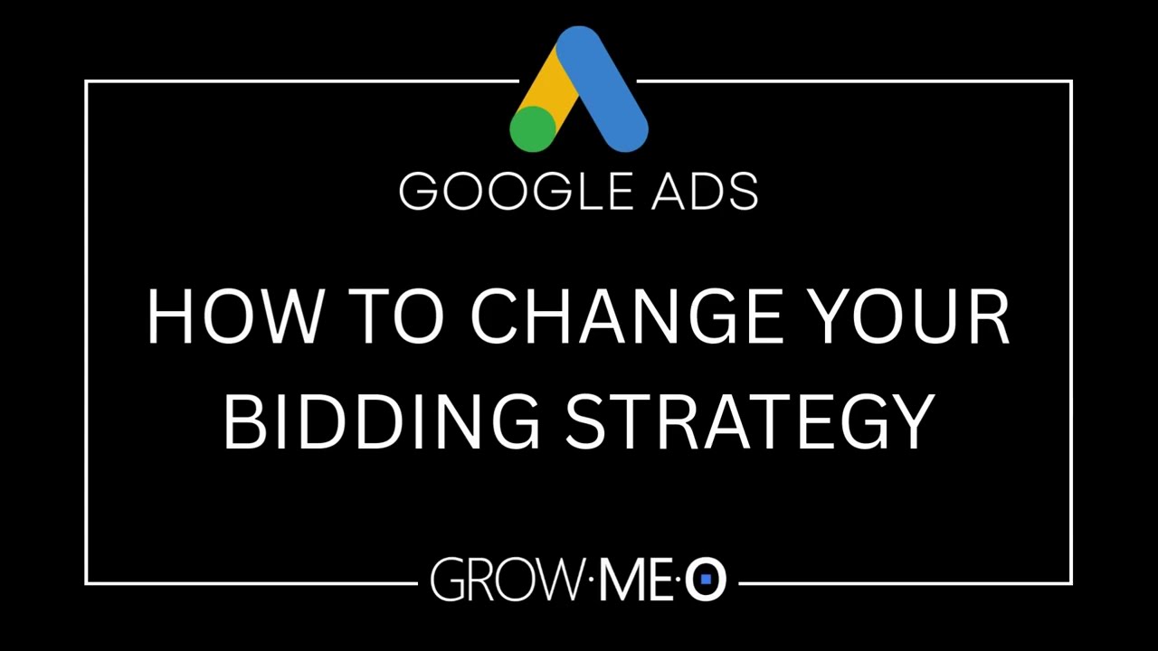 How To Change Your Google Ads Bidding Strategy