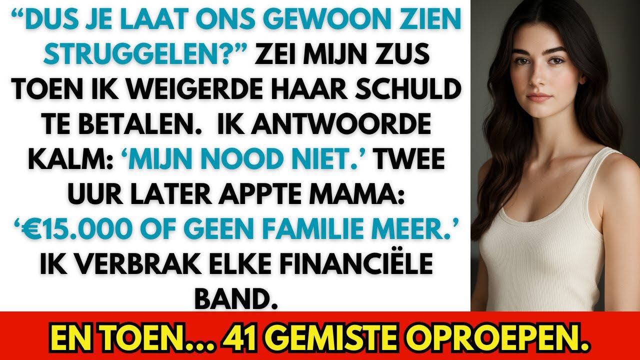 MIJN ZUS EISTE €15.000, MAMA ZEI: ‘BETAAL OF VERLIES DE FAMILIE.’ IK SNEEDE ALLE BANDEN DOOR.