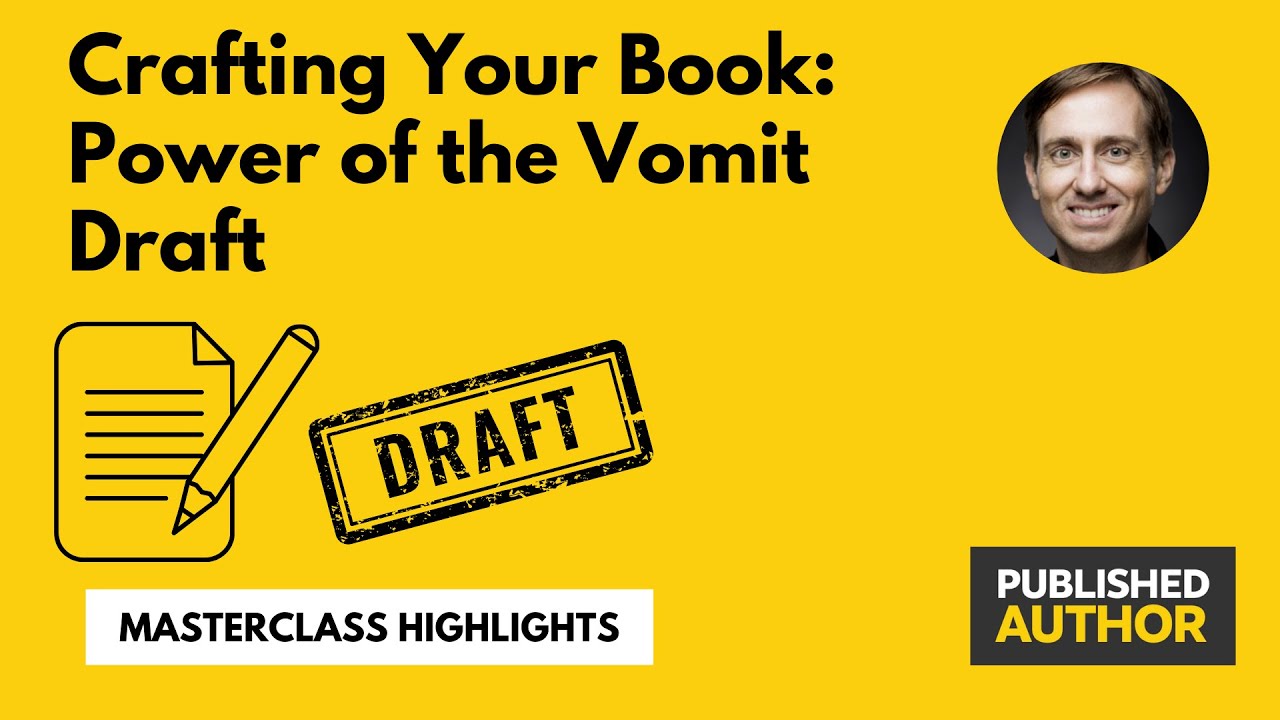 Crafting Your Book: Power of the Vomit Draft - Published Author Master Class
